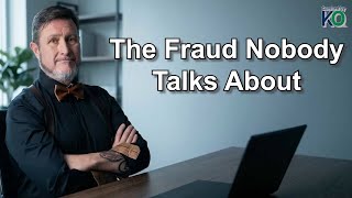 The Fraud Nobody Talks About