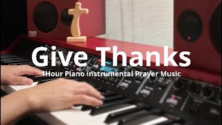 [1Hour] Give Thanks With A Grateful Heart (Don Moen) / Piano Music for Bible Meditation and Prayer