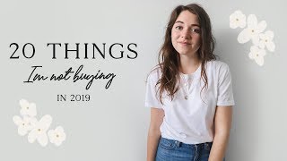 20 THINGS I’M NOT BUYING IN 2019 | minimalism & saving money