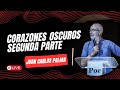 CORAZONES OSCUROS SEGUNDA PARTE - PASTOR JUAN CARLOS PALMA - (20/10/2024) - Iglesia CCA