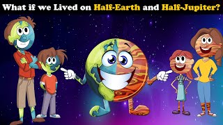What if we Lived on Half-Earth and Half-Jupiter? + more videos | #aumsum #kids #education #whatif