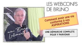 Comment avoir une vie conforme à ses aspirations - Conférence avec Bruno Lallement