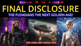 The Pleiadians - The Final Phase Of This Disclosure Process. Next Golden Age is Arriving. (16)