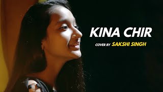 Kina Chir | cover by @SakshiSinghSDS | Sing Dil Se | The PropheC | Kinna Chir