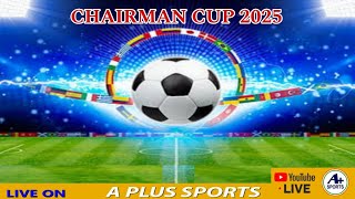 CHAIRMAN CUP 2025 [FOOTBALL TOURNAMENT] {DAY-2}