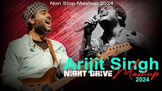 Arijit Singh Night Drive Mashup 2024 | Non Stop Mashup 2024 | Music No 1 | Night Drive Mashup