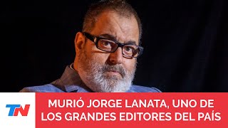 MURIÓ JORGE LANATA: el emotivo recuerdo del periodista Nicolás Wiñazki