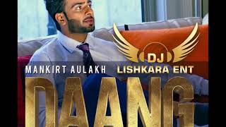 Dj Lishkara !!DAANG Mix !! Mankirt Aulakh !! new punjabi song 2017 ItsChallanger