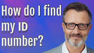 How do I find my ID number?