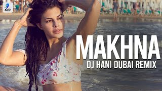 Makhna (Remix) | DJ Hani Dubai | Drive | Sushant Singh Rajput | Jacqueline Fernandez