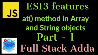 1. at method in Array and String objects | JavaScript ES 13 Features | Full Stack Adda