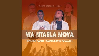 Wa Ntaela Moya (feat. Kgotlie Dhe Vocalist)