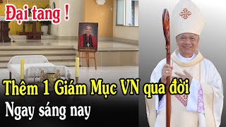 🔴Tin Mới! Xót Xa Thêm 1 Giám Mục VN Vừa Mới Qua Đời - Xin Cầu Nguyện Đức Cha Giuse Trần Xuân Tiếu