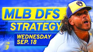 MLB DFS Today: DraftKings \u0026 FanDuel MLB DFS Strategy (Wednesday 9/18/24)