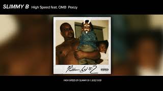 Slimmy B - High Speed Feat Omb Peezy