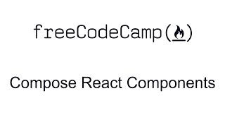 Compose React Components - React - Free Code Camp