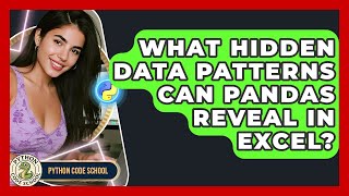 What Hidden Data Patterns Can Pandas Reveal In Excel? - Python Code School