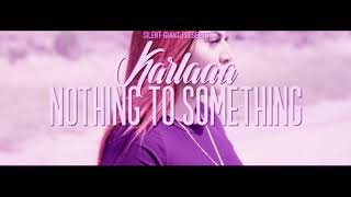Karlaaa - Nothing To Something [slowed]