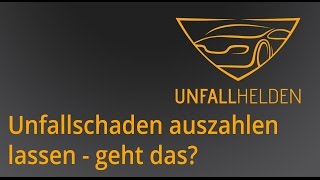 Unfallschaden auszahlen lassen, geht das?