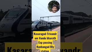 Kasaragod -Thiruvananthapuram vande bharath Express passing Through Kanhangad Railway station