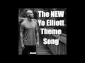 The New Yo Elliott Theme Song