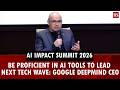 Be proficient in AI tools to lead next tech wave: Google DeepMind CEO at AI Impact Summit 2026