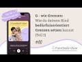 G - wie Grenzen: Wie du deinem Kind bedürfnisorientiert Grenzen setzen kannst (Teil 1) | Folge 90