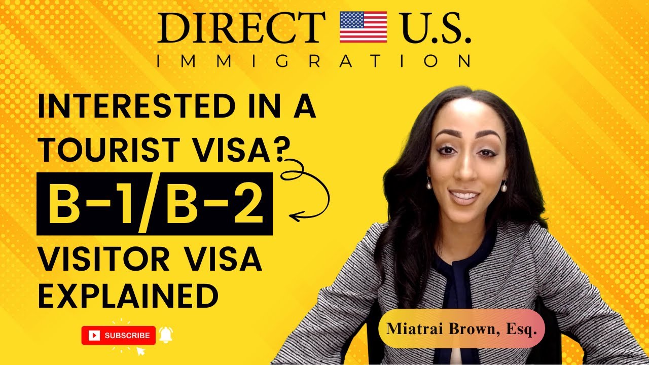 Interested In A Tourist Visa? B-1/B-2 Visitor Visa Explained - YouTube