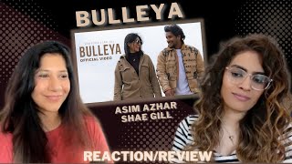 BULLEYA (@AsimAzharMusicofficial & @shaegilll) REACTION!