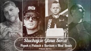 Popek x Paluch x Borixon x NEST BEATZ   Słuchaj Głosu Serca Faded Remix   AUDIO