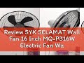 Review SYK SELAMAT Wall Fan 16 Inch MQ-P316W Electric Fan Wall Mount Fan Kipas Selamat Dinding Kipa