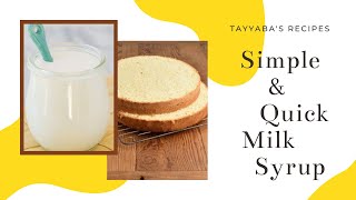 Simple \u0026 Quick Milk Syrup Recipe | How To Make Milk Syrup For Cake At Home | Milk Syrup For All Cake