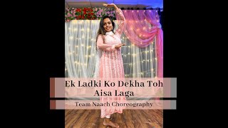Ek Ladki Ko Dhekha Toh Aisa Laga | Team Naach Choreography