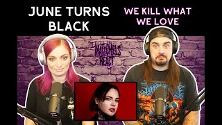 June Turns Black - We Kill What We Love (Reaction)