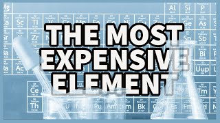 The Most Expensive Element in the World