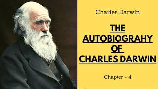 The Autobiography of Charles Darwin 📚 | Audiobook - Chapter 4 | Powerful Audiobooks