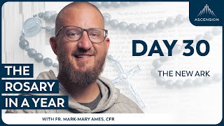 Day 30: The New Ark — The Rosary in a Year (with Fr. Mark-Mary Ames)