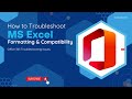 How To Troubleshoot Excel Formatting & Compatibility | O365 Troubleshooting Issues