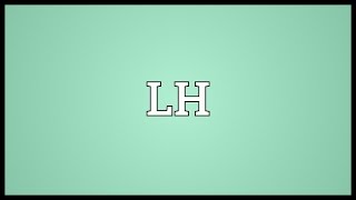 LH Meaning