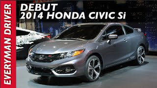 Here's the 2014 Honda Civic Si DEBUT on Everyman Driver