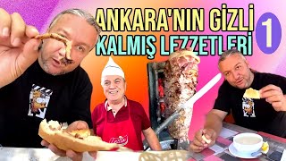 ANKARA'NIN GİZLİ KALMIŞ LEZZETLERİ!!! BÖLÜM-1