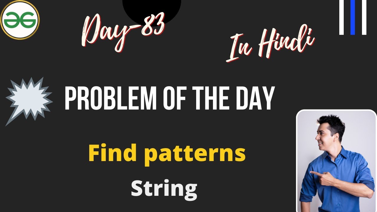 Find Patterns || Day-83 Problem Of The Day | GFG Daily Problem || Find ...