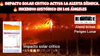 🔥 IMPACTO SOLAR CRITICO ACTIVA LA ALERTA SÍSMICA. 🔥 INCENDIO HISTÓRICO EN LOS ÁNGELES