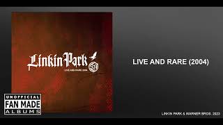 Linkin Park - Live And Rare (2004)