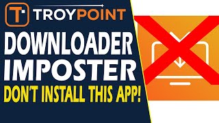 Downloader App Imposter - Don't Install on Android TV or Google TV!