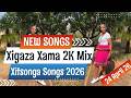 Xitsonga New Songs 2026 | Xigaza Mix #11 | Xama 2K | 24 April 2026 Release