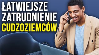 Łatwiejsze zatrudnienie cudzoziemców