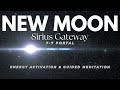 New Moon~ Sirius Gateway~ 77 Portal Energy Activation 💫 Profound Spiritual & Material Shifts