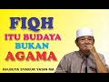 FIQH BUKAN AGAMA, FIQH ITU BUDAYA | KH BUYA SYAKUR YASIN MA ( ALM ) social media