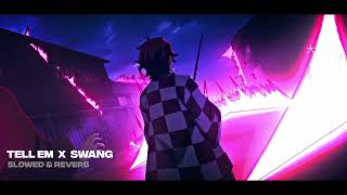 Tell Em X Swang (prod. purple drip boy)  | Slowed + Reverb